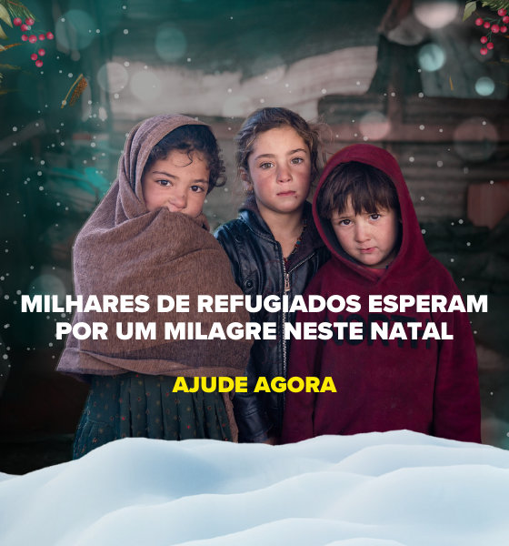AJUDE AGORA MILHARES DE REFUGIADOS QUE ESPERAM POR UM NATAL MILAGROSO